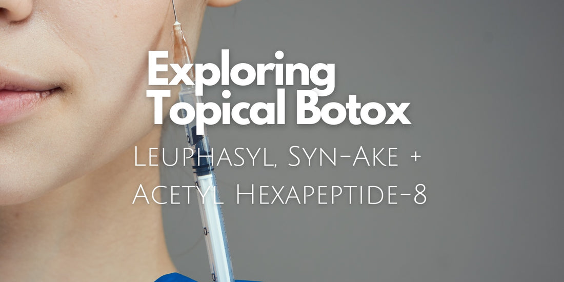Topical Botox: Exploring Leuphasyl, Syn-Ake and Argireline
