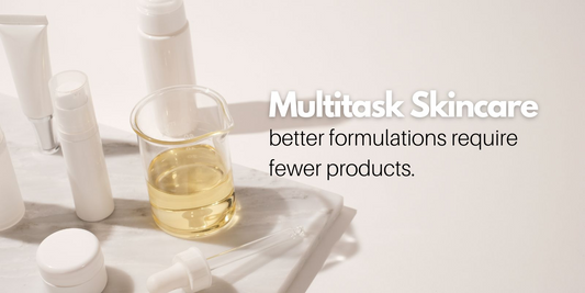 multitasking skincare. fewer skincare products for better results.